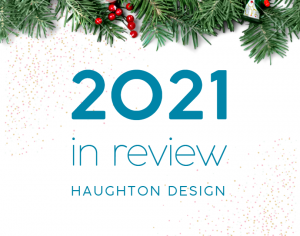 2021 in review at Haughton Design